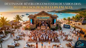 Destinos de Réveillon com Festas de Vários Dias: Roteiro dos Beach Clubs em Alta.